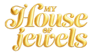 MY HOUSE OF JEWELS